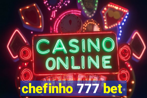 chefinho 777 bet